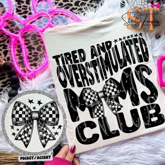 Tired and Overstimulated Moms Club - Pocket Design included Direct to Film Transfers