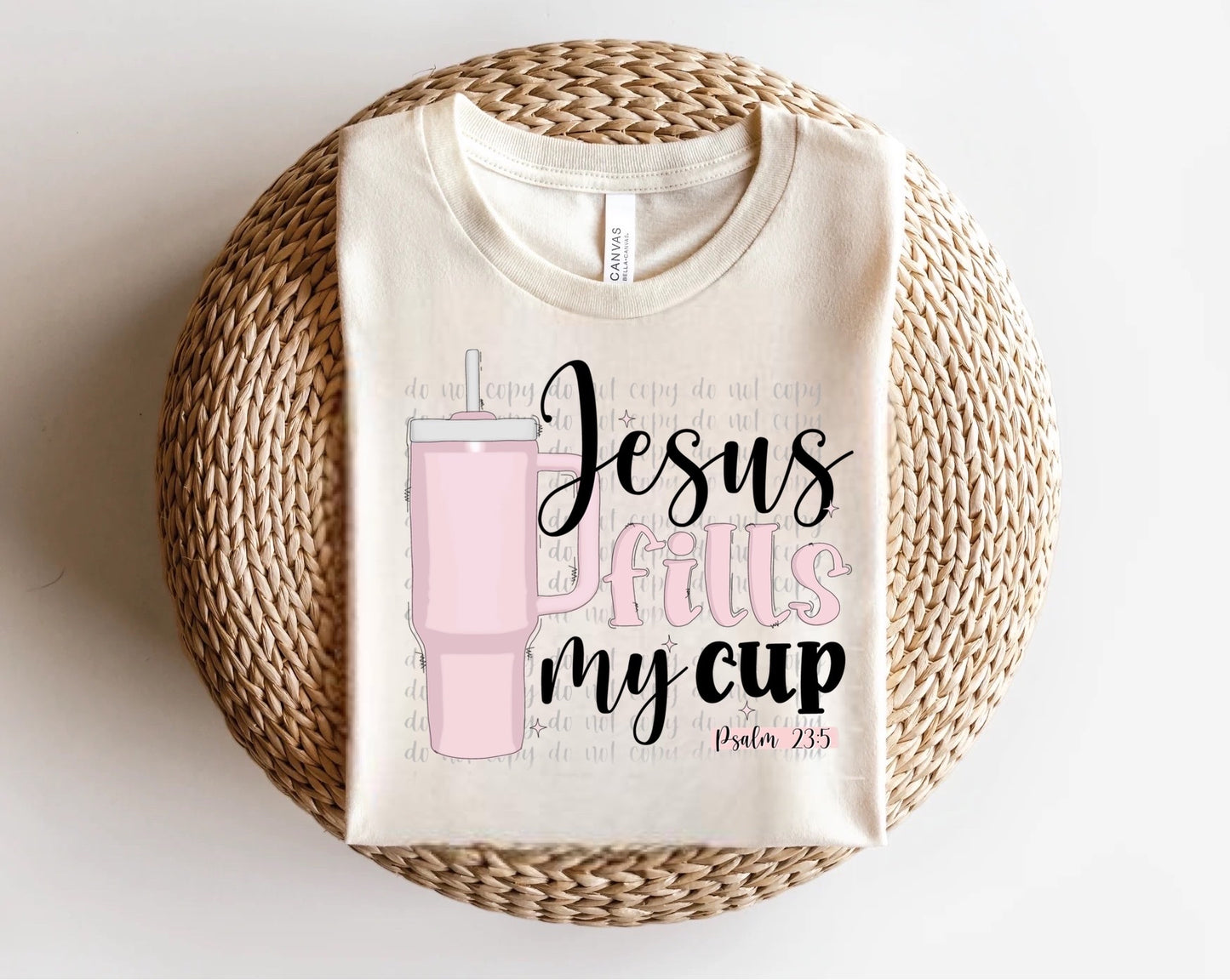 Jesus Fills My Cup Direct to Film Transfer