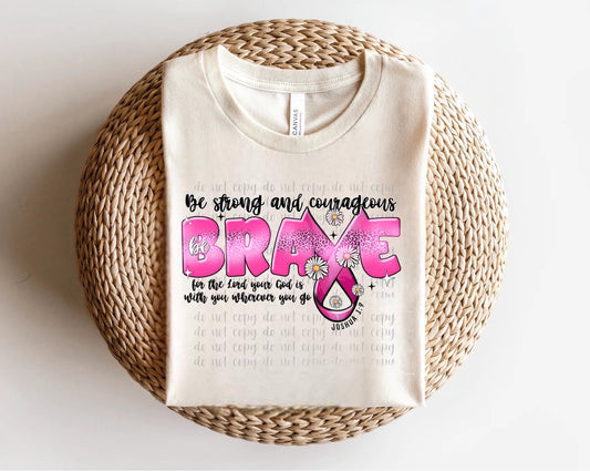 Brave Joshua 1:9 Pink Ribbon Direct to Film Transfer