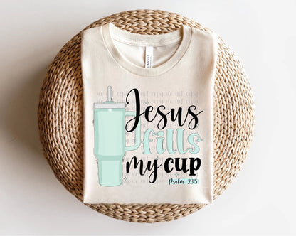Jesus Fills My Cup Direct to Film Transfer