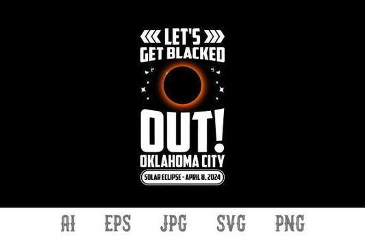 Let's Get Blacked Out Oklahoma City Eclipse Direct to Film Transfer