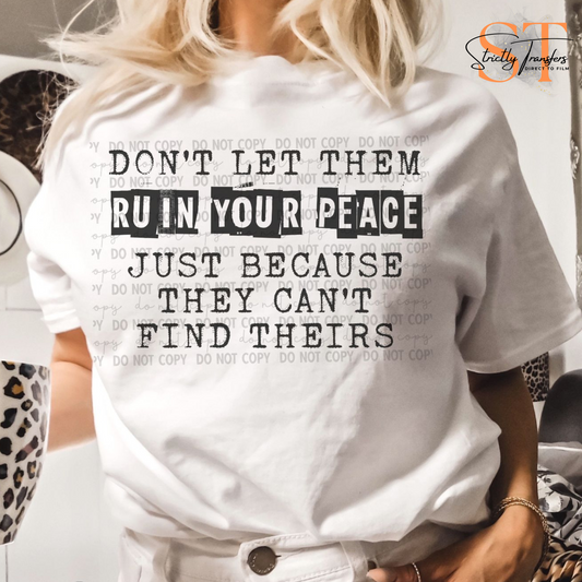 Don't Let Them Ruin Your Peace Direct to Film Transfers