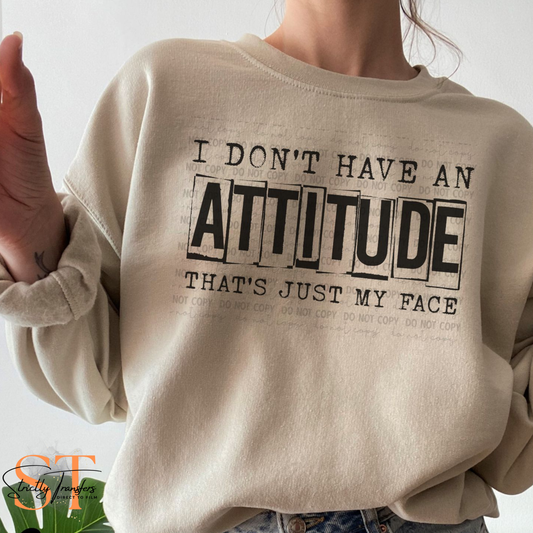 I Don't Have an Attitude Direct to Film Transfers