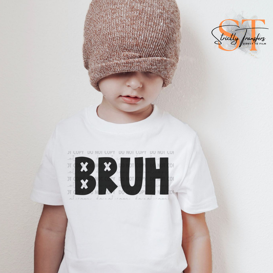 Bruh Direct to Film Transfers