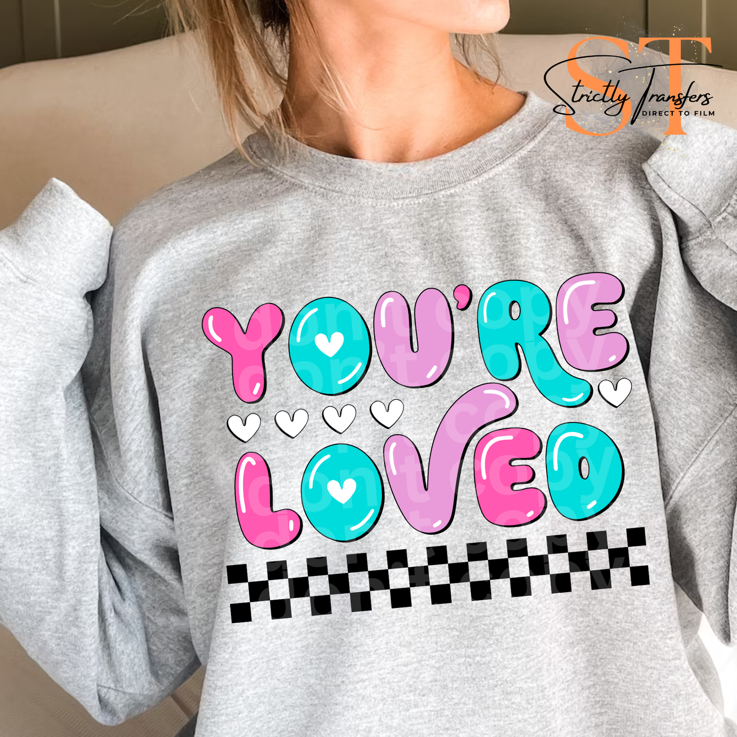 You're Loved Direct to Film Transfers