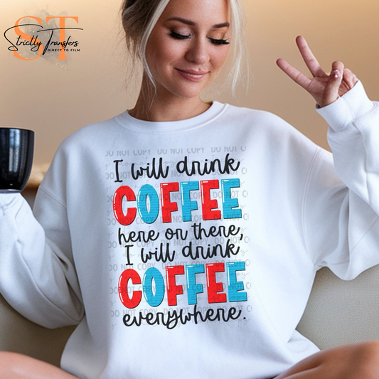 I will Drink Coffee Everywhere Direct to Film Transfers