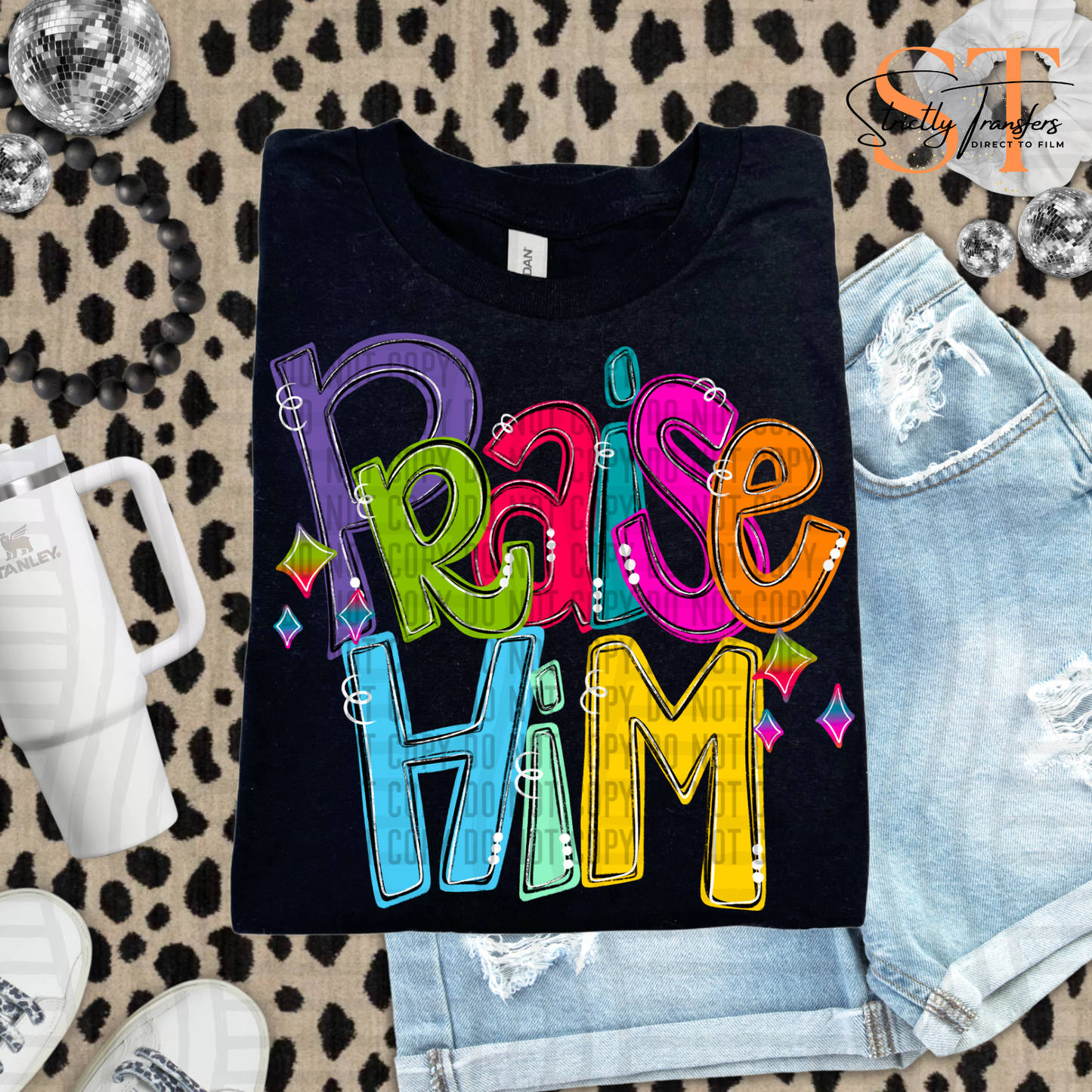 Praise Him Direct to Film Transfers