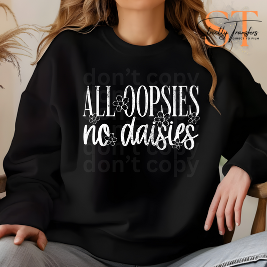 All Oopsies No Daises Direct to Film Transfers