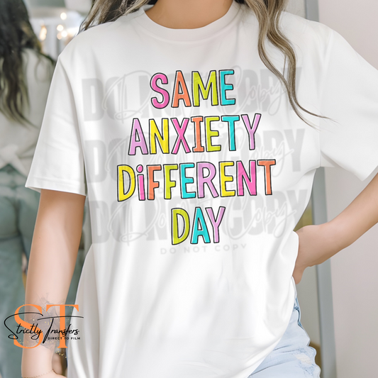 Same Anxiety Different Day - 2 Options Direct to Film Transfers