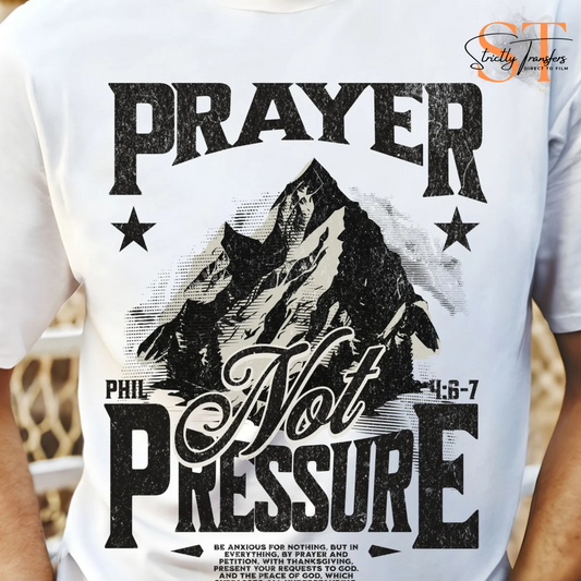 Prayer not Pressure- 2 options Direct to Film Transfers