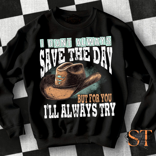 Wallen - I Don't Always Save the Day- 3 Options Direct to Film Transfers