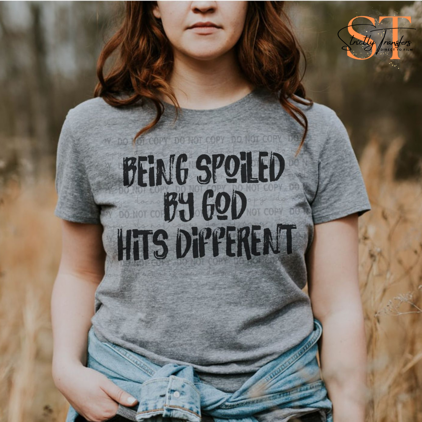 Being Spoiled by God Hits Different - 2 options Direct to Film Transfers