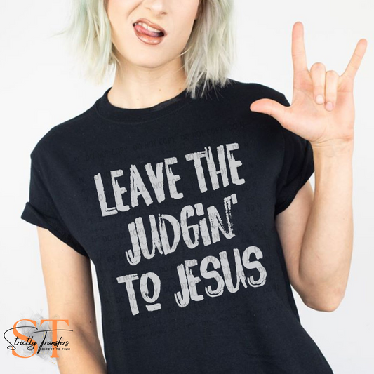 Leave the Judgin' to Jesus - 2 options Direct to Film Transfers