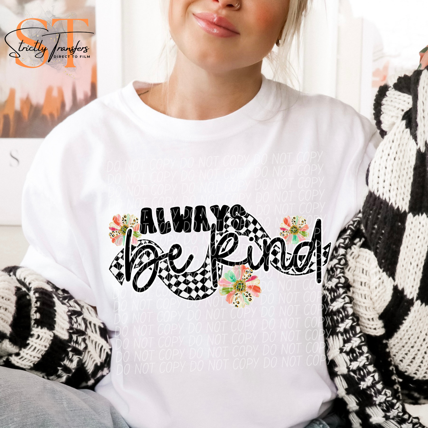 Always be Kind Checkered - 3 Choices Direct to Film Transfers