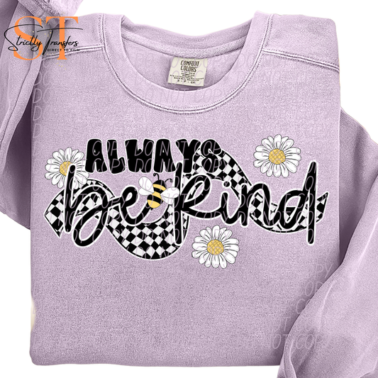 Always be Kind Checkered - 3 Choices Direct to Film Transfers