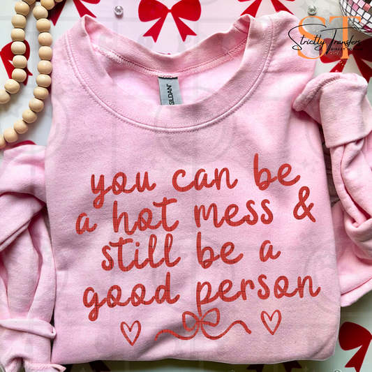 You can be a Hot Mess and Still be a Good Person Direct to Film Transfers