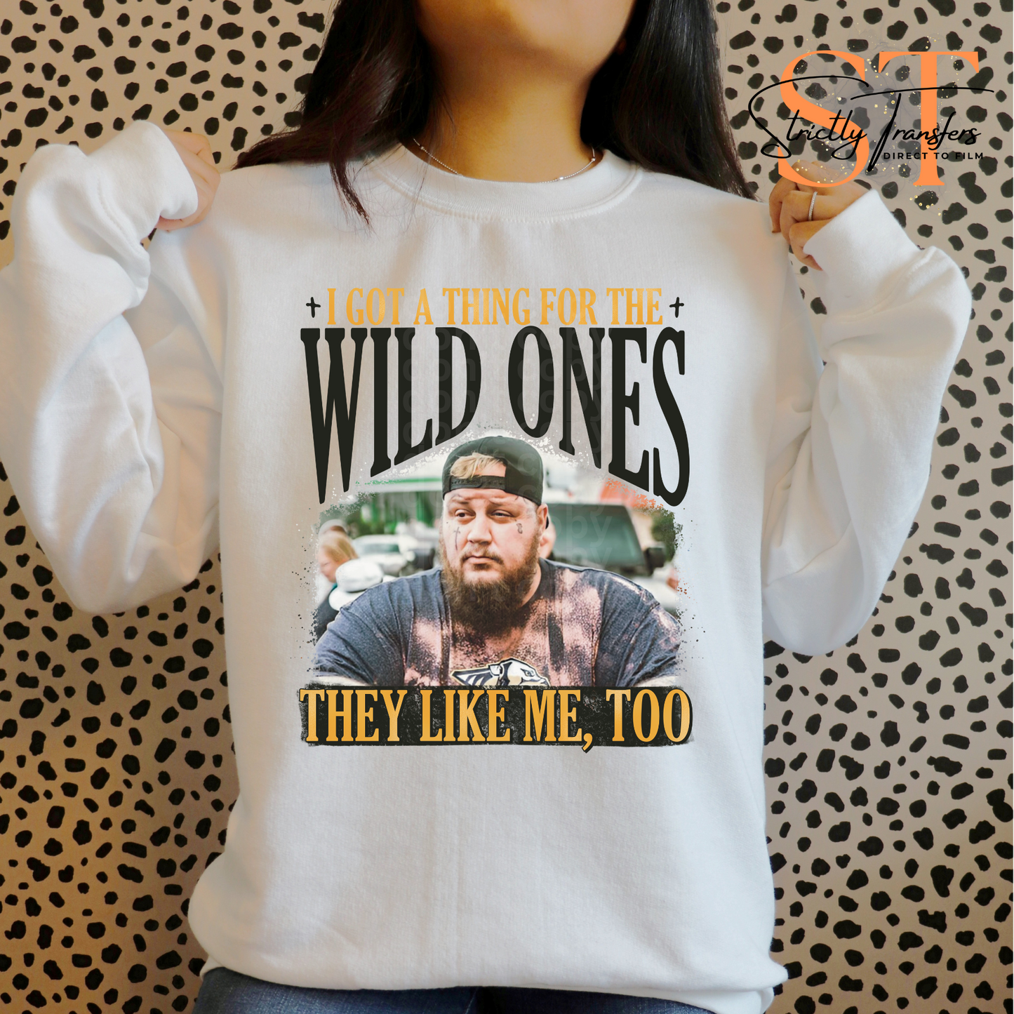 I Got a Thing for the Wild Ones - 2 color options Direct to Film Transfers