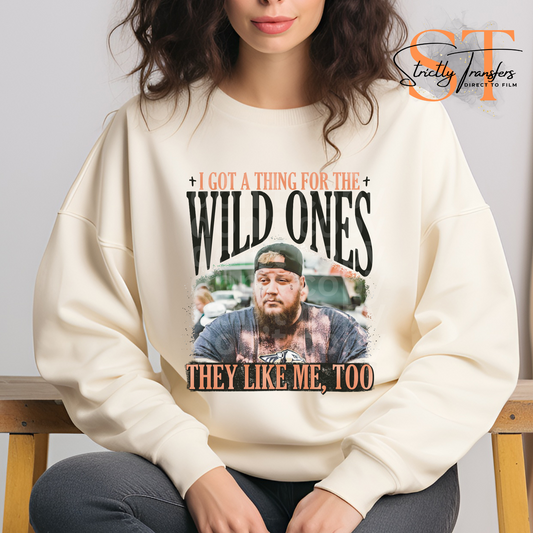 I Got a Thing for the Wild Ones - 2 color options Direct to Film Transfers