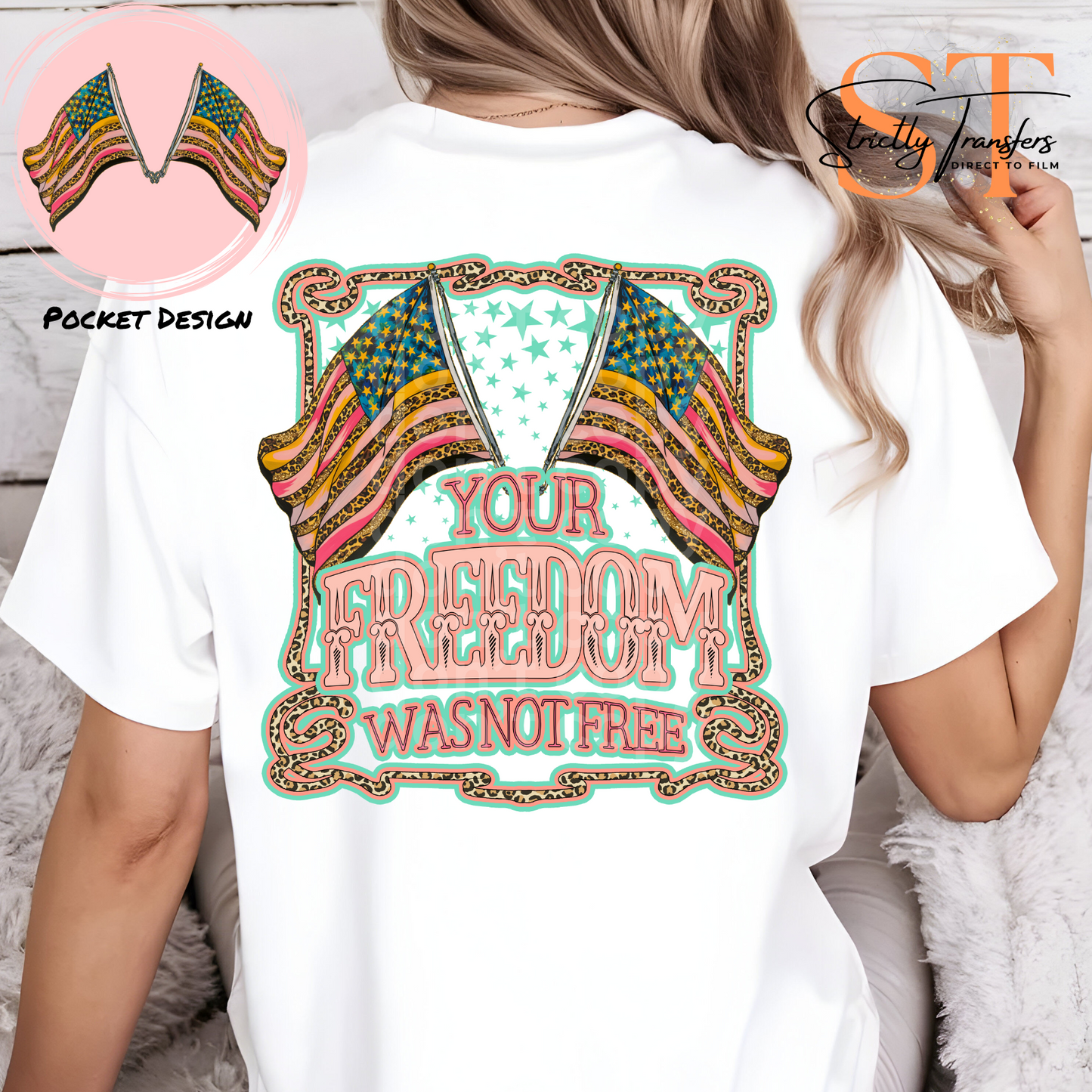 Your Freedom Wasn't Free - pocket design included Direct to Film Transfers
