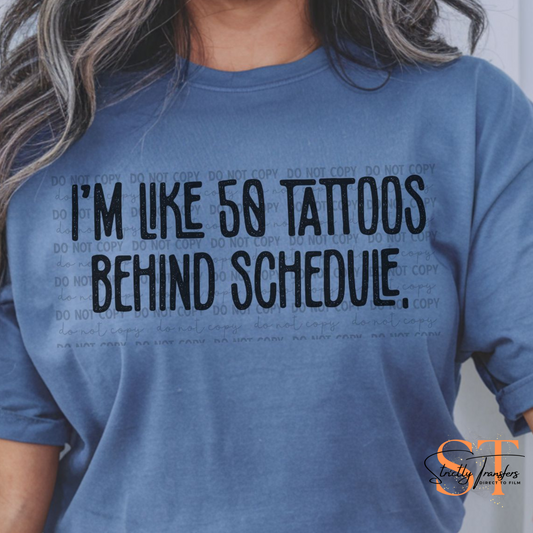50 Tattoos Behind Schedule Direct to Film Transfers