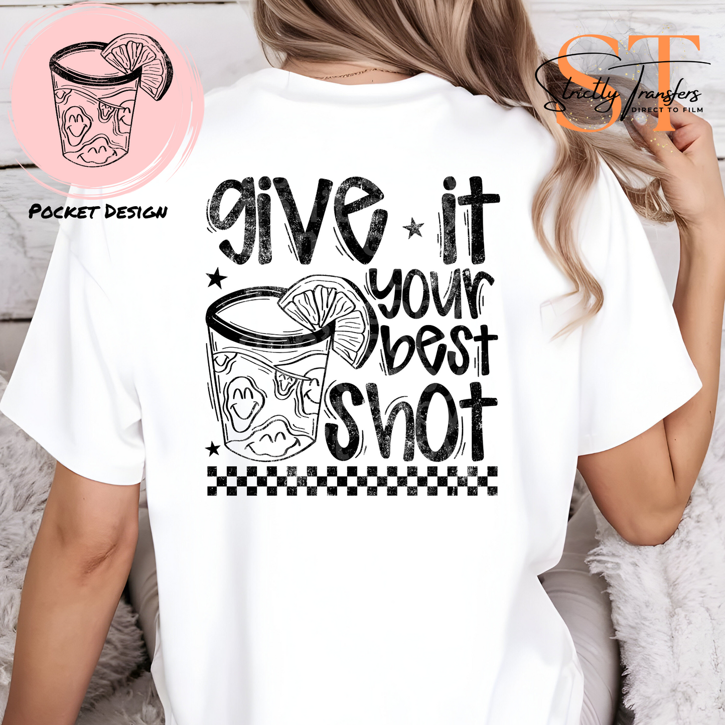 Give it Your Best Shot - Pocket Design Included Direct to Film Transfers