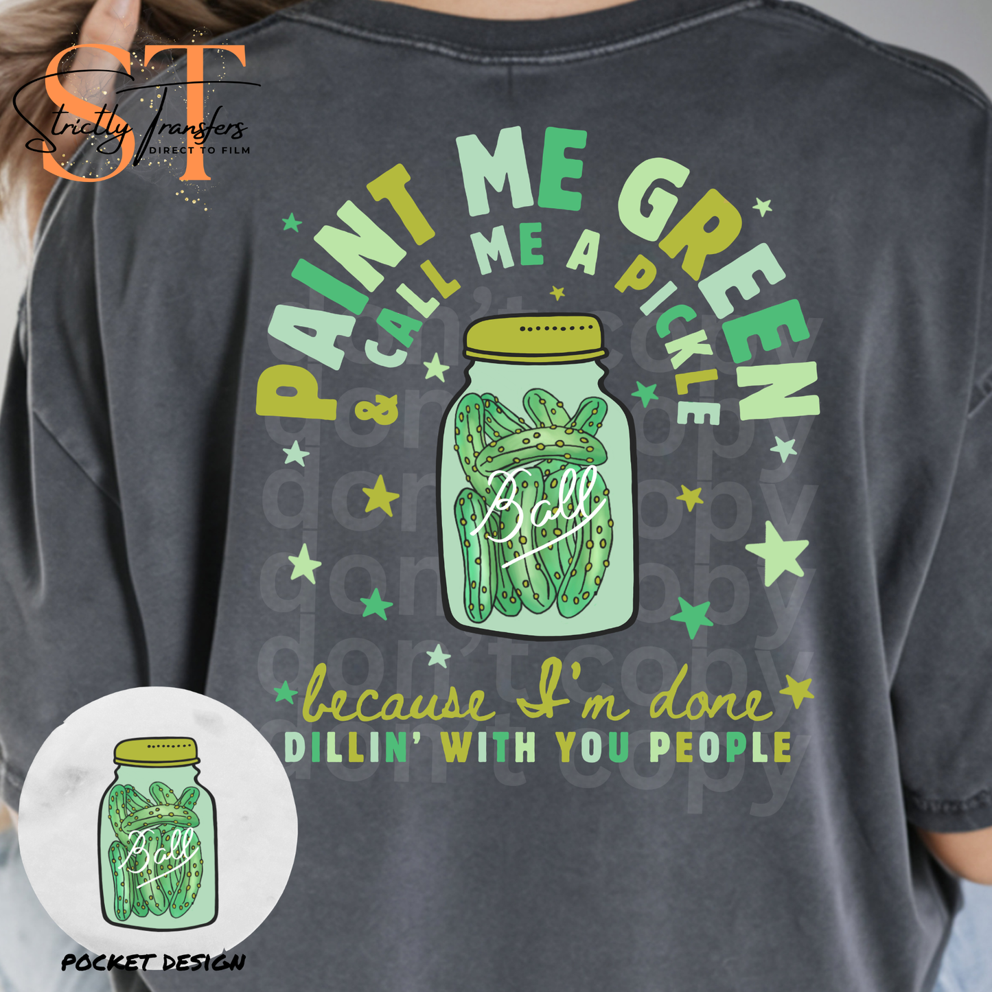 Paint Me Green & Call me a Pickle - pocket design included Direct to Film Transfers
