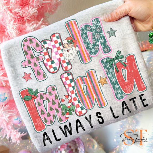 Fa La La La Always Late Direct to Film Transfers