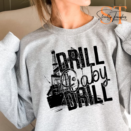 Drill Baby Drill Direct to Film Transfers