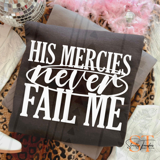 His Mercies Never Fail Me - 2 colors Direct to Film Transfers