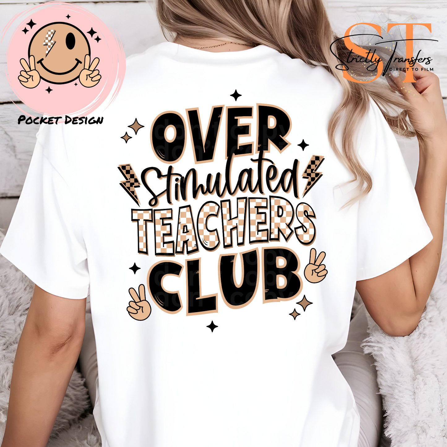 Over Stimulated Teachers Club with pocket design included Direct to Film Transfers