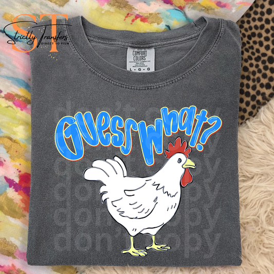 Guess What? Chicken Butt Blue Direct to Film Transfers