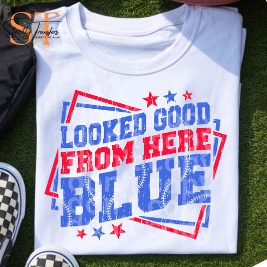Looked Good From Here Blue - 2 Options Direct to Film Transfers