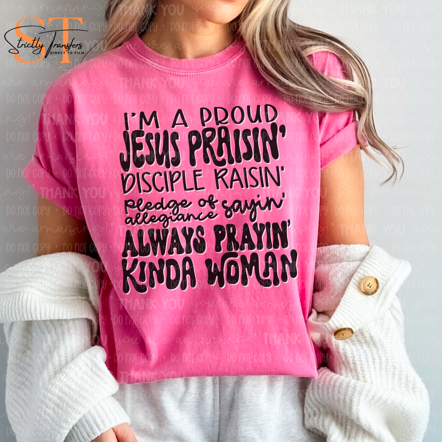 Jesus Praisin' Kinda Woman - 2  options Direct to Film Transfers