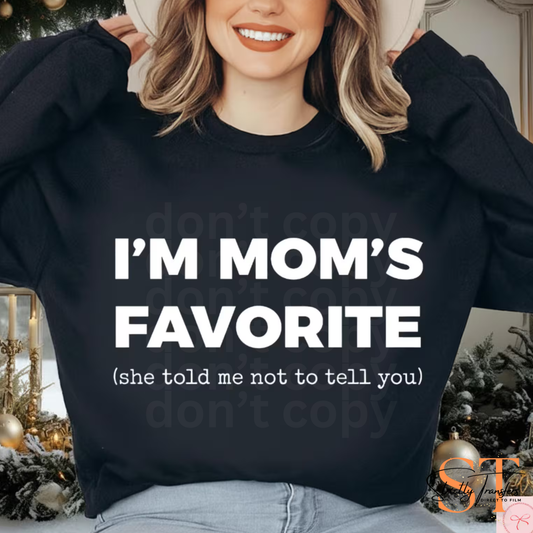 I'm Mom's Favorite - 2 Colors Direct to Film Transfers