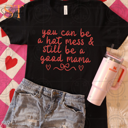 You can be a Hot Mess & Still be a Good Mama Direct to Film Transfers