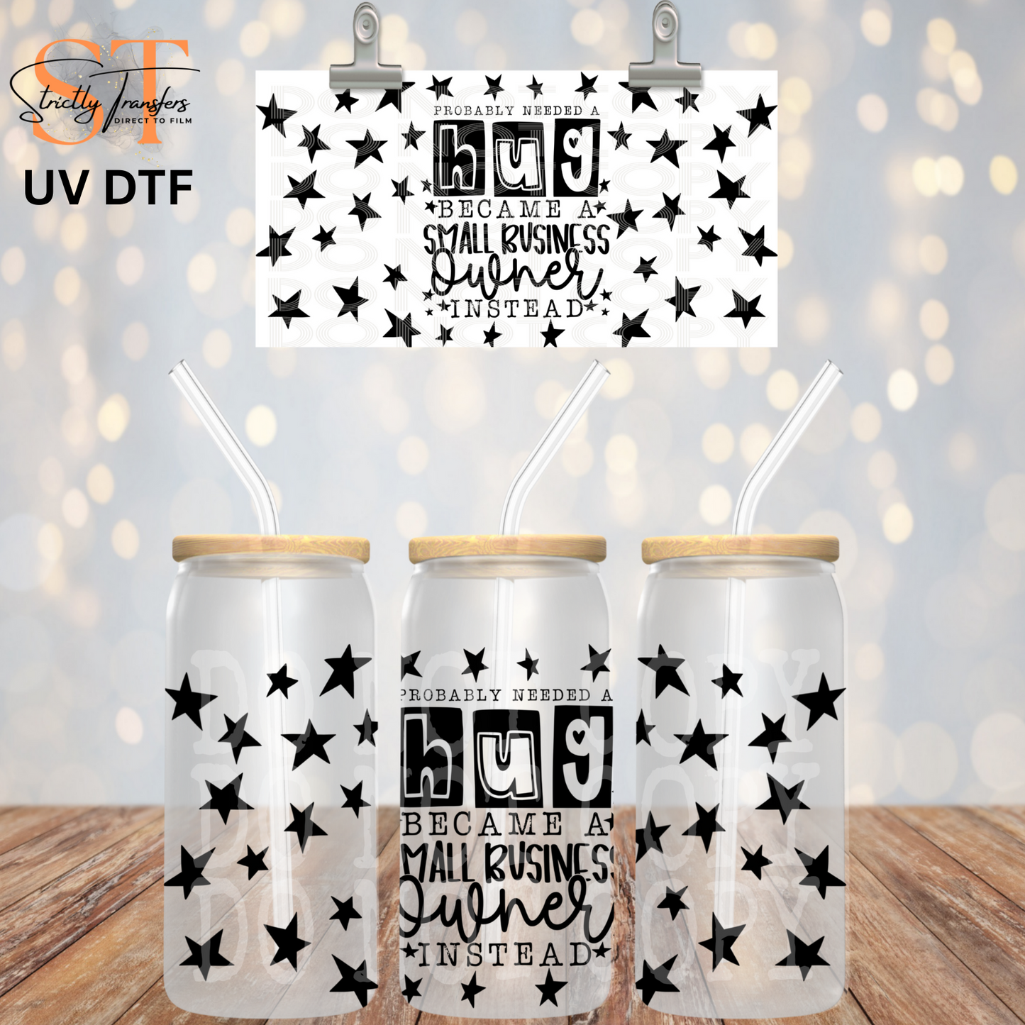 Probably Needed a Hug Small Business Libbey UV Wrap Direct to Film Wraps