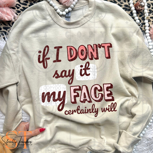 If I Don't Say It My Face Certainly Will Direct to Film Transfers