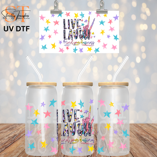 Live Laugh Mind Your Business UV Libbey Wrap Direct to Film Wraps
