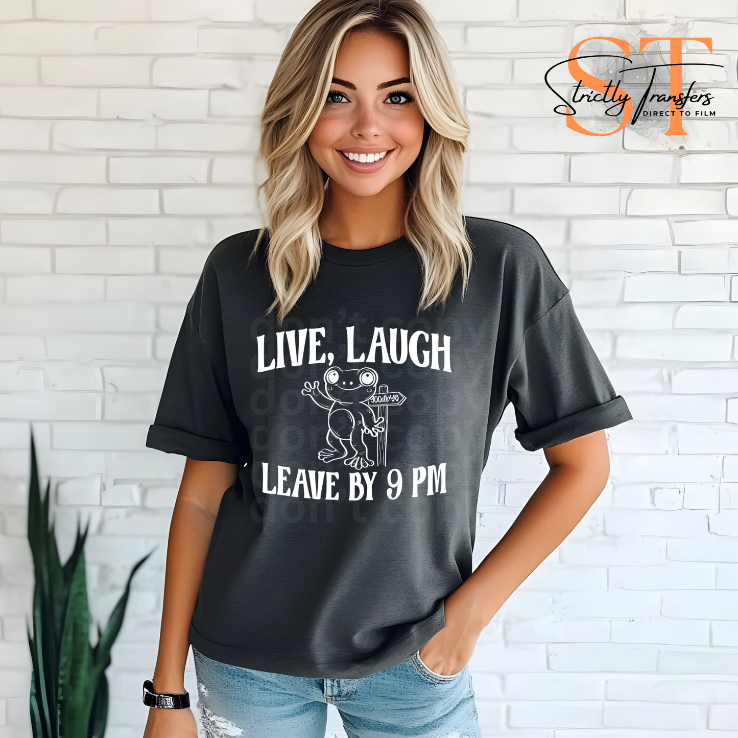 Live Laugh Leave by 9pm Direct to Film Transfers