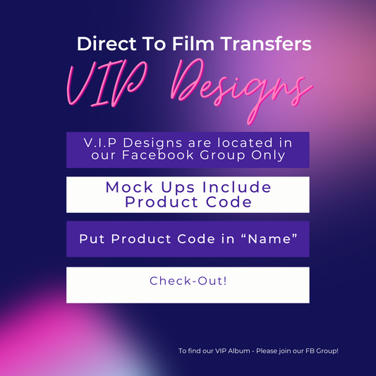 V.I.P Design Direct to Film Transfers