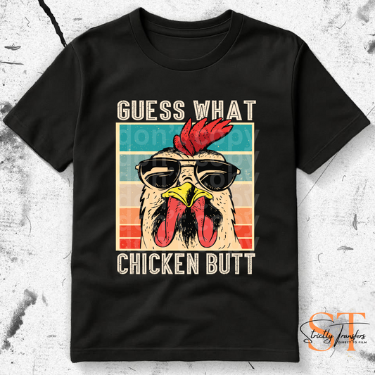 Guess What Chicken Butt Direct to Film Transfers
