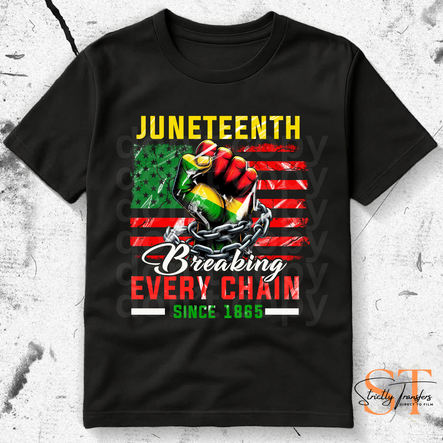 Juneteenth Breaking Every Chain Direct to Film Transfers