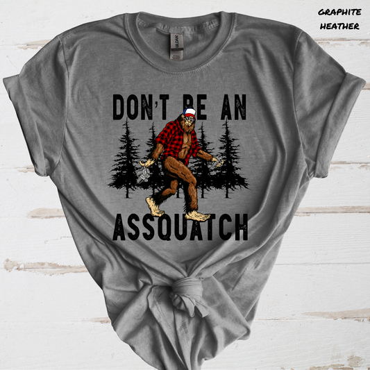 Don't Be An Assquatch Sasquatch Direct to Film Transfer