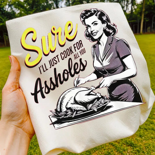 Sure I'll Just Cook For All You Assholes Direct to Film Transfers