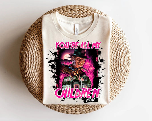 You’re All My Children Now Freddy Kruger Pink Direct to Film Transfer
