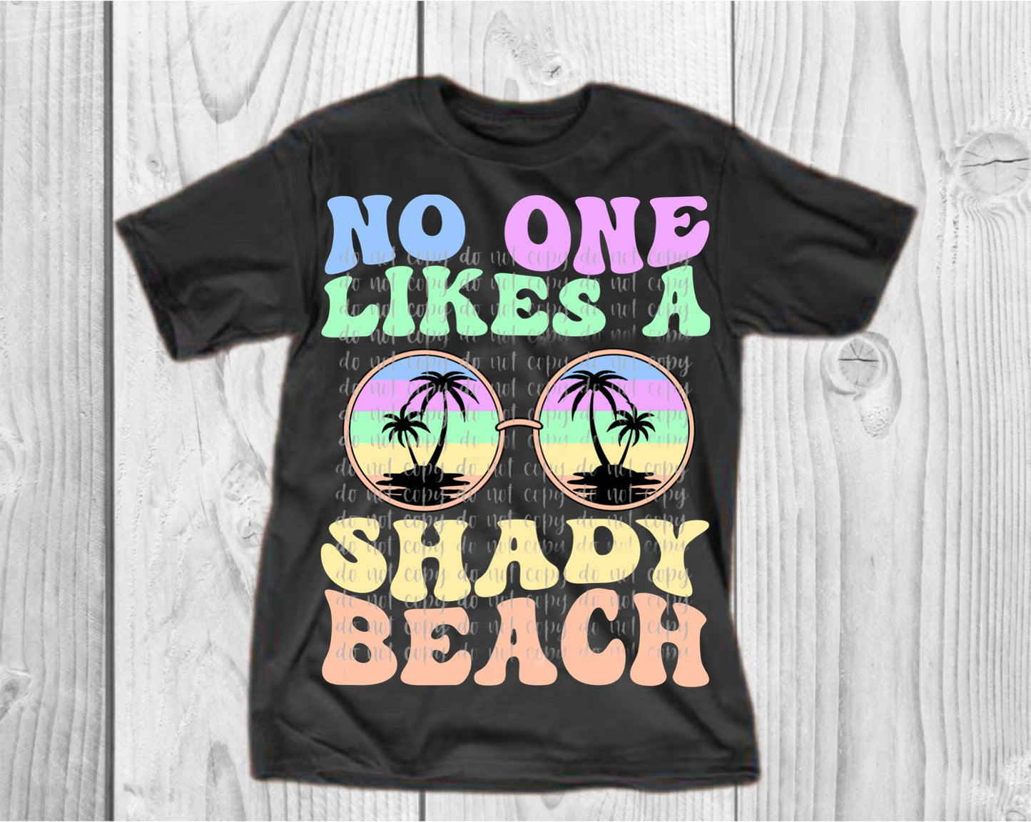 No One Likes A Shady Beach Neon Direct to Film Transfer