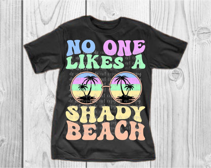 No One Likes A Shady Beach Neon Direct to Film Transfer