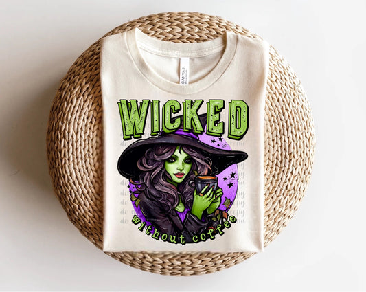 Wicked without Coffee  Direct to Film Transfer