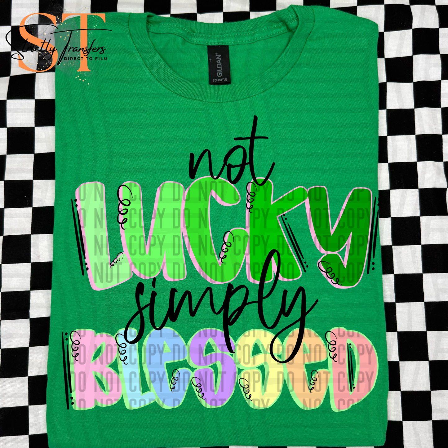 Not Lucky Simply Blessed - 2 colors Direct to Film Transfers