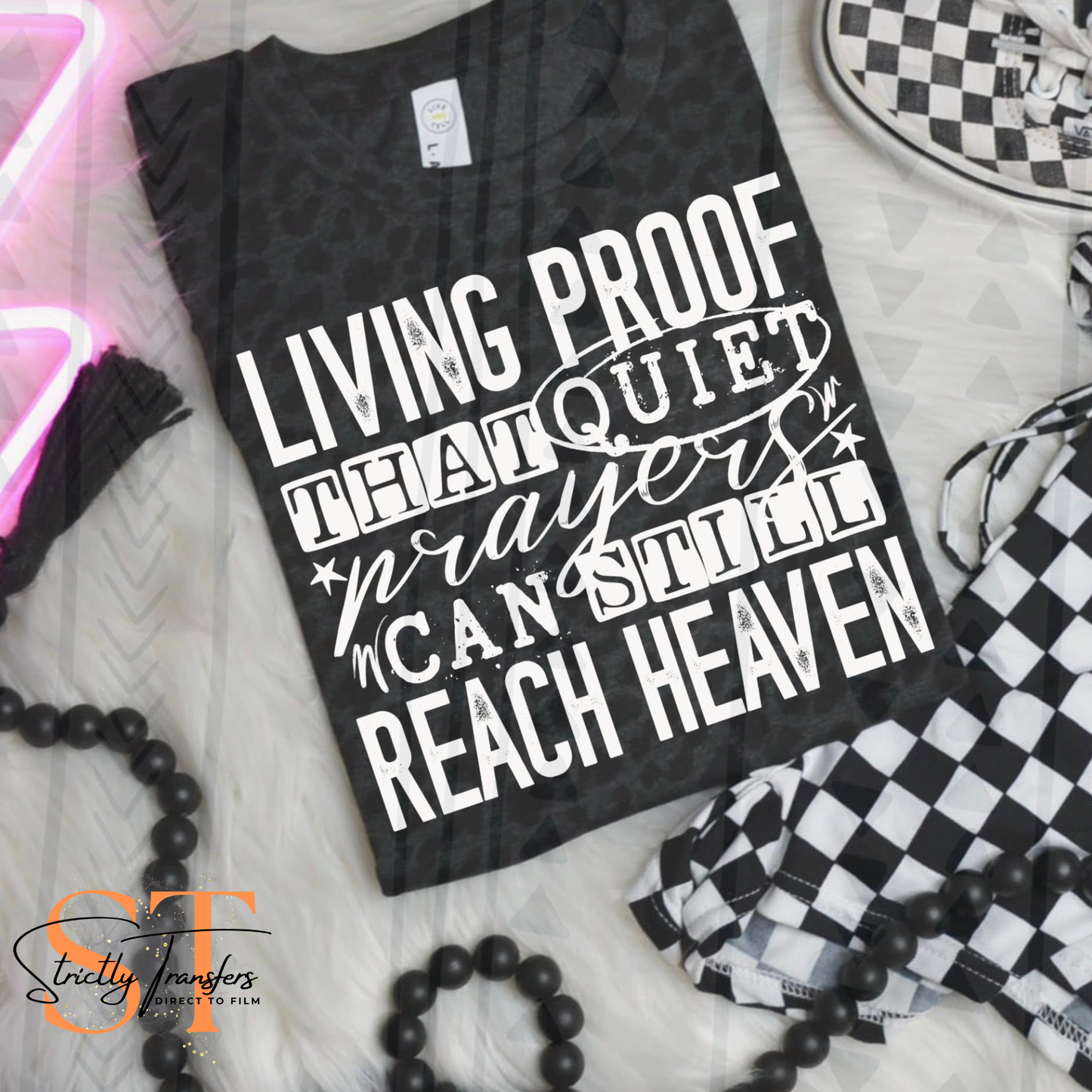 Quiet Prayers Reach Heaven - 2 Colors Direct to Film Transfers
